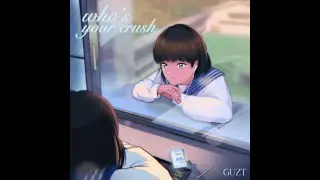 GUZT - วาสนาใคร (Who's your crush) (Official Visualizer)