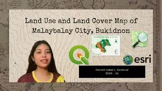 HOW TO MAKE A LAND USE AND LAND COVER MAP USING QGIS AND ESRI | Sandoval, Hannah Isabel