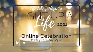 Light Up A Life 2021 Online Celebration - St John's Hospice