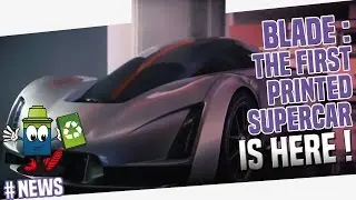 The Blade - The First Printed Supercar Is Here !