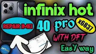 REPAIR IMEI INFINIX HOT 40 PRO || dft tool || INFINIX X6837 || Step-by-Step