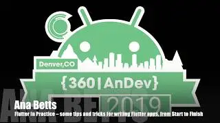Ana Betts -  Flutter In Practice – Tips and tricks for writing Flutter apps, from Start to Finish