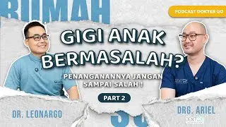 GIGI ANAK BERMASALAH? JANGAN SALAH LANGKAH! PART 2