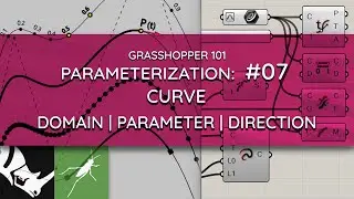 Grasshopper 101: Parameterization | #07 Curve Domain, Parameter, Direction
