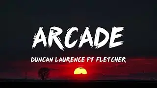 Duncan Laurence - Arcade (Lyrics) ft. FLETCHER