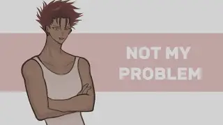 Not My Problem || (not really) Animation Meme 【OC】