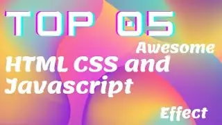 Top 05 Awesome HTML, CSS and Javascript animation 2021.