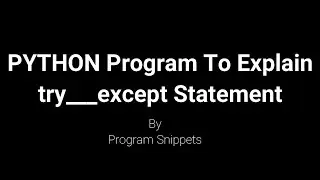PYTHON Program To Explain Try Except Statement