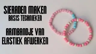 Armbandje van Elastiek Afwerken - Sieraden Maken Basistechnieken
