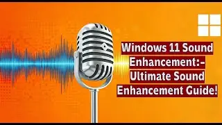 Windows 11 Sound Enhancement: Is It Worth It?–Ultimate Sound Enhancement Guide!