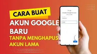 Cara Membuat Akun Google Baru Tanpa Menghapus Akun Lama | Cara Membuat Akun Google Ke 2
