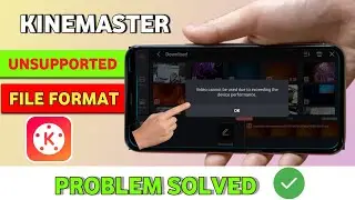 Kinemaster Video Cannot be used due to exceeding the device performance Problem