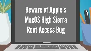 How to Fix macOS High Sierra Root Access Bug
