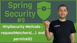 #9 Spring Security. HttpSecurity Methods - requestMatchers(...)  and permitAll()