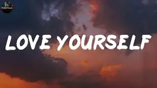 Love Yourself - Justin Bieber (Lyrics)