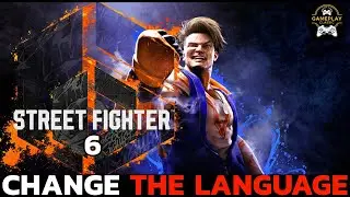 How to Change the Language in Street Fighter 6? Step-by-Step Tutorial