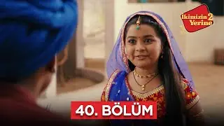 İkimizin Yerinde 2 Hint Dizisi | 40. Bölüm #bollywood