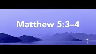 Bible Verses Memorize: Matthew 5:3--4