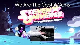 Steven Universe: We Are The Crystal Gems - Piano Cover