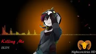 [ Nightcore ] - Killing Me