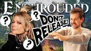 Don't Release in ENSHROUDED