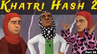 Khatri Hash 2 | Part 58 | Kashmiri Drama | Kashur Circus
