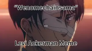 “Wenomechainsama” - Levi Ackerman Meme