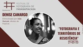 FFP Online #7 • Denise Camargo | Festival de Fotografia de Paranapiacaba