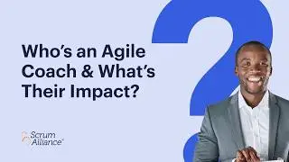 Who’s an Agile Coach & What’s Their Impact? | State of Agile Coaching Report