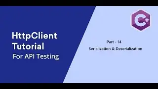 14. C# || HttpClient || Serialization & De-serialization.