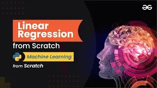 Linear Regression from Scratch | Machine Learning from Scratch | Upskill with GeeksforGeeks