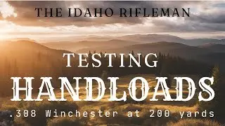 Testing .308 Winchester Handloads (200 yards)