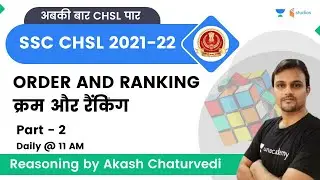 Order & Ranking | Part -2 | Reasoning | SSC CHSL 2022  | Akash Chaturvedi