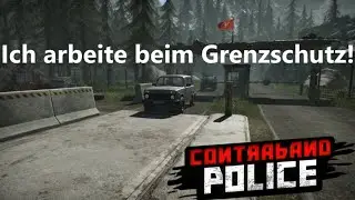 Mein erster Tag am GRENZPOSTEN! | Contraband Police