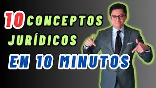 10 CONCEPTOS JURÍDICOS EN 10 MINUTOS