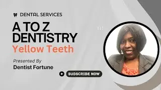 A to Z Dentistry - Yellow Teeth 2025 | Why Do Teeth Turn Yellow? | Prevention & Whitening Tips