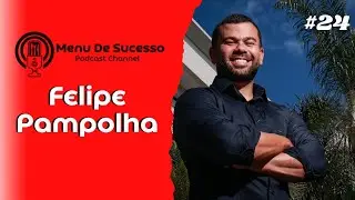MENU DE SUCESSO #24 | FELIPE PAMPOLHA