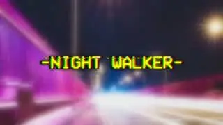 NIGHT WALKER