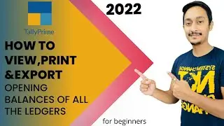 How to View, Print & Export Opening Balances of all the Ledgers in Tally Prime 2022 for Beginners
