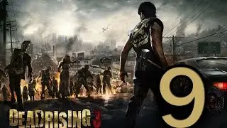 Прохождение Dead Rising 3 — Часть 9: Зомби зажигают