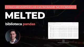 COMO REVERTER UM DATAFRAME NO FORMATO MELTED? EXPLORANDO A BIBLIOTECA PANDAS NO PYTHON