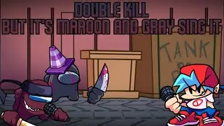 FNF - Double Kill But It's Maroon And Gray Sing It | Vs Imposter V4