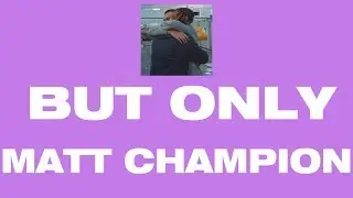 GINGER But Only Matt Champion