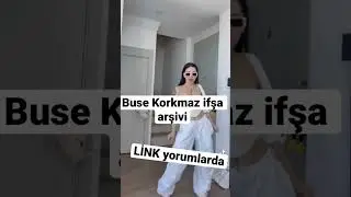 Buse Korkmaz ifşa arşivi 