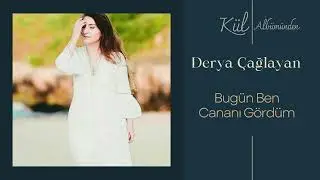 Derya Çağlayan / Bugün Ben Cananı Gördüm
