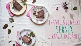 Prawie wegański sernik z kaszy jaglanej