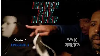 Never  say Never Web Series Season 1 Episode 3