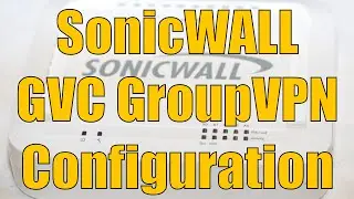 Dell SonicWALL GVC GroupVPN Configuration