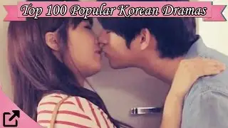 Top 100 Popular Korean Dramas (All The Time)