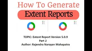 How to generate Extent Report 5.0.9? | Part 2